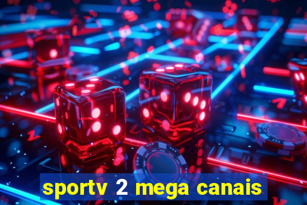 sportv 2 mega canais